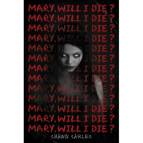 Mary, Will I Die? - Hardcover