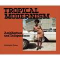 Tropical Modernism: Architecture and Independence - Paperback