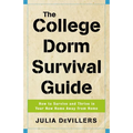 The College Dorm Survival Guide: How to Survive and Thrive in Your New Home Away from Home - Paperback