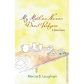 My Mother Never Died Before: and Other Poems - Paperback