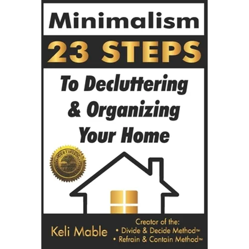 Minimalism: 23 Steps To Decluttering & Organizing Your Home - Paperback