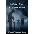 The Ghosted Ghost of Aylesford Village