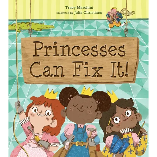 Princesses Can Fix It! - Hardcover