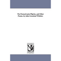 The Pennsylvania Pilgrim, and Other Poems. by John Greenleaf Whittier.