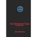 On Company Time: Do You HEAR Me Now? - Paperback