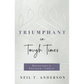 Triumphant in Tough Times: Devotions for Freedom in Christ - Paperback