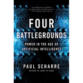 Four Battlegrounds: Power in the Age of Artificial Intelligence - Paperback