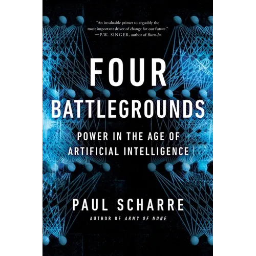 Four Battlegrounds: Power in the Age of Artificial Intelligence - Paperback