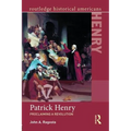 Patrick Henry: Proclaiming a Revolution