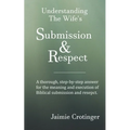 Understanding The Wife's Submission and Respect - Paperback