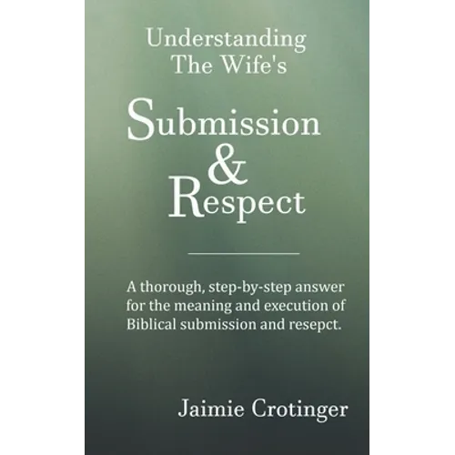 Understanding The Wife's Submission and Respect - Paperback