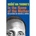 In the Name of the Mother: Reflections on Writers and Empire - Paperback