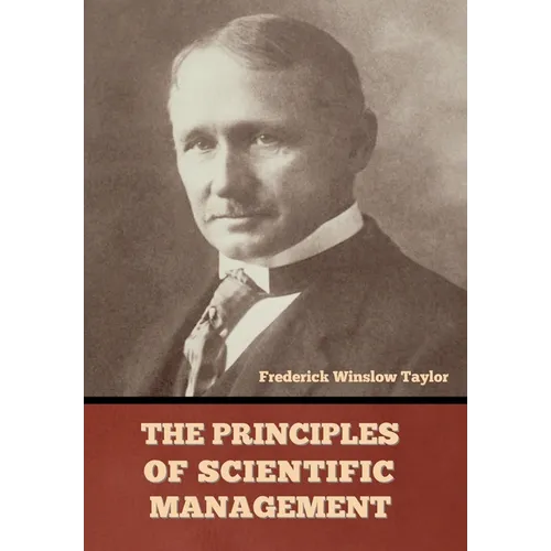 The Principles of Scientific Management - Hardcover