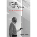 If Walls Could Speak: My Life in Architecture - Hardcover