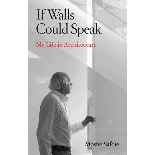 If Walls Could Speak: My Life in Architecture - Hardcover