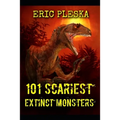 101 Scariest Extinct Monsters - Paperback
