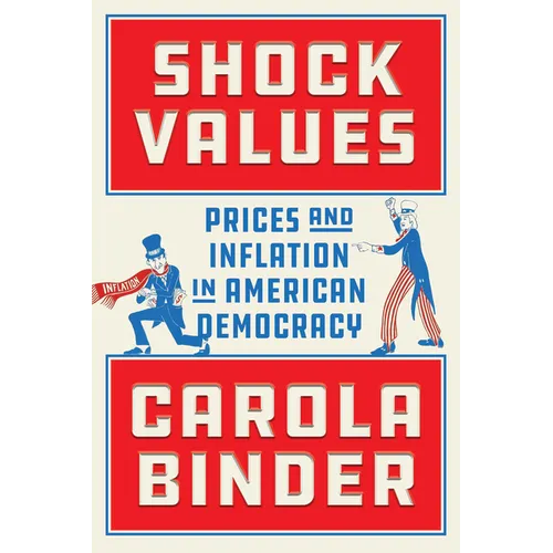 Shock Values: Prices and Inflation in American Democracy - Hardcover