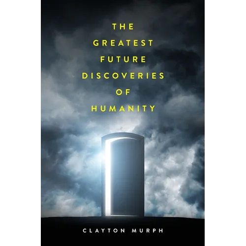The Greatest Future Discoveries of Humanity - Paperback
