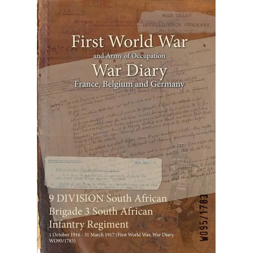 9 DIVISION South African Brigade 3 South African Infantry Regiment: 1 October 1916 - 31 March 1917 (First World War, War Diary, WO95/1783)