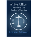 White Allies: Bending the Scales of Justice - Paperback