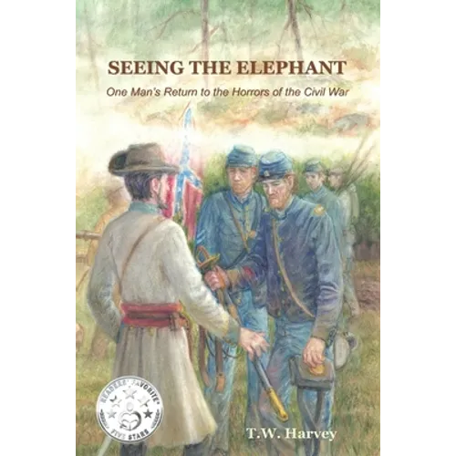 Seeing the Elephant: One Man's Return to the Horrors of the Civil War