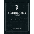 Forbidden Physics: Dare to Question Physics - Paperback
