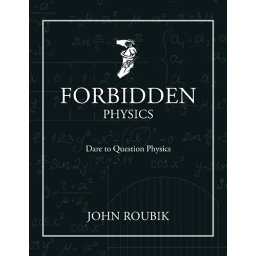 Forbidden Physics: Dare to Question Physics - Paperback