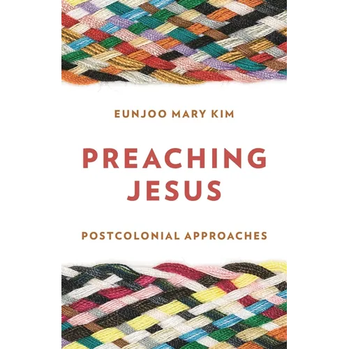 Preaching Jesus: Postcolonial Approaches - Hardcover