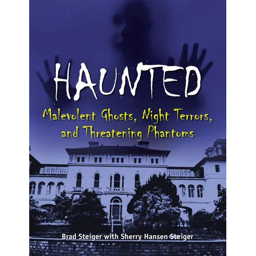 Haunted: Malevolent Ghosts, Night Terrors, and Threatening Phantoms - Paperback