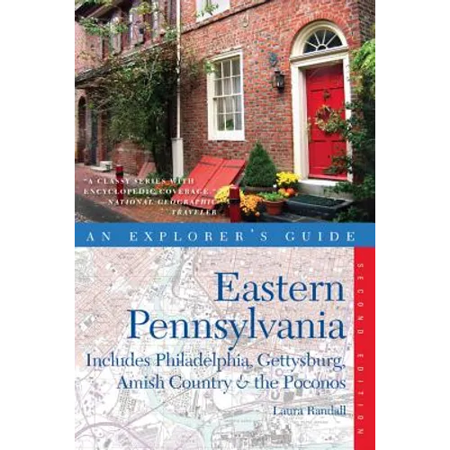 Explorer's Guide Eastern Pennsylvania: Includes Philadelphia, Gettysburg, Amish Country & the Pocono Mountains