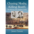 Chasing Mosby, Killing Booth: The 16th New York Volunteer Cavalry