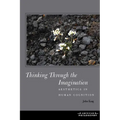 Thinking Through the Imagination: Aesthetics in Human Cognition - Paperback