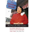 Black Print with a White Carnation: Mildred Brown and the Omaha Star Newspaper, 1938-1989