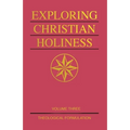 Exploring Christian Holiness, Volume 3: Theological Formulation - Paperback