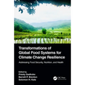 Transformations of Global Food Systems for Climate Change Resilience: Addressing Food Security, Nutrition, and Health - Paperback
