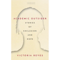 Academic Outsider: Stories of Exclusion and Hope - Paperback