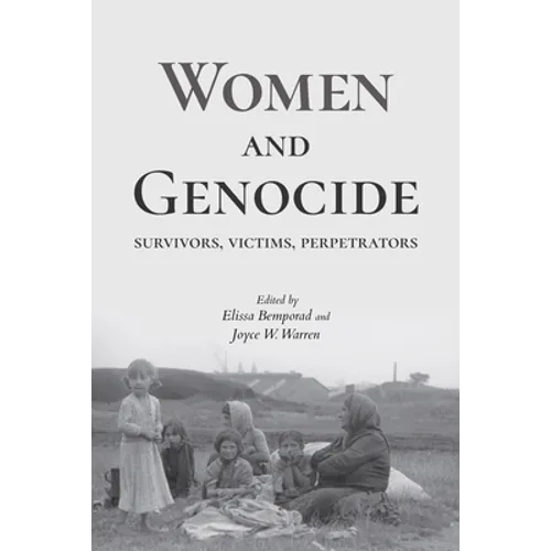 Women and Genocide: Survivors, Victims, Perpetrators