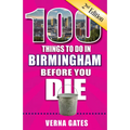 100 Things to Do in Birmingham Before You Die, 2nd Edition - Paperback