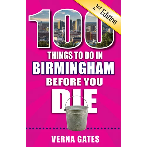 100 Things to Do in Birmingham Before You Die, 2nd Edition - Paperback