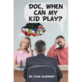Doc, When Can My Kid Play? - Paperback