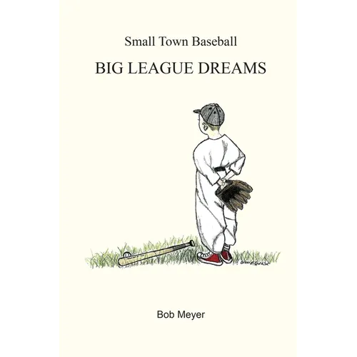 Small Town Baseball Big League Dreams - Paperback