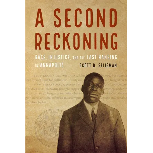 A Second Reckoning: Race, Injustice, and the Last Hanging in Annapolis