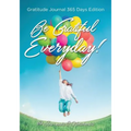 Be Grateful Everyday! Gratitude Journal 365 Days Edition - Paperback