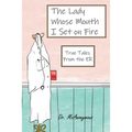 The Lady Whose Mouth I Set on Fire - Paperback
