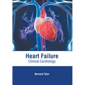 Heart Failure: Clinical Cardiology - Hardcover