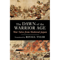 The Dawn of the Warrior Age: War Tales from Medieval Japan - Paperback