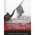 Stalingrad and Leningrad: The Deadliest Battles of World War II
