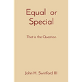 Equal or Special: That is the Question - Paperback
