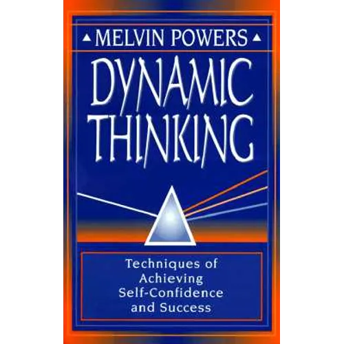 Dynamic Thinking: Techniques of Achieving Self-Confidence and Success - Paperback