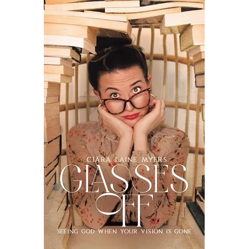 Glasses Off: Seeing God When Your Vision Is Gone - Paperback